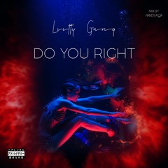 Liitty Gang - Do You Right