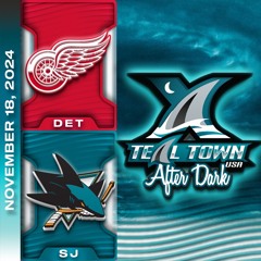 San Jose Sharks vs Detroit Red Wings - 11/18/2024 - Teal Town USA After Dark (Postgame)