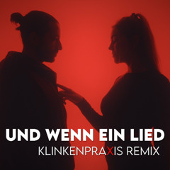 Klinkenpraxis - Und wenn ein Lied (Remix)