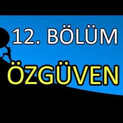 Özgüven Dediğin Nedir Ki  - Bölüm #12 - Podcast Türkçe