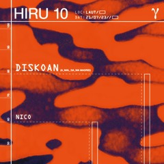 HIRU #10 - Nico + Diskoan