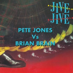 JIVE JIVE (Pete Jones Vs Brian Brain Mix)