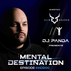 Mental Destination presented by Dj Panda for Episode #MD200 Guestmix : SLIN BOURGH