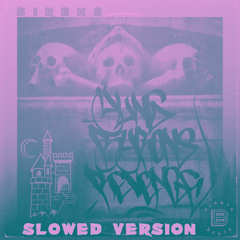 Yung Byron's Revenge - Sirens - Slowed Version