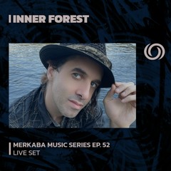 INNER FOREST | Merkaba Music Series Ep. 52 | 26/01/2024