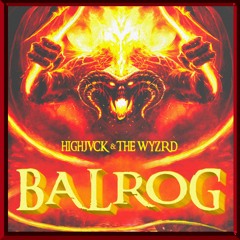HIGHJVCK & The Wyzrd – Balrog [FREE DOWNLOAD]