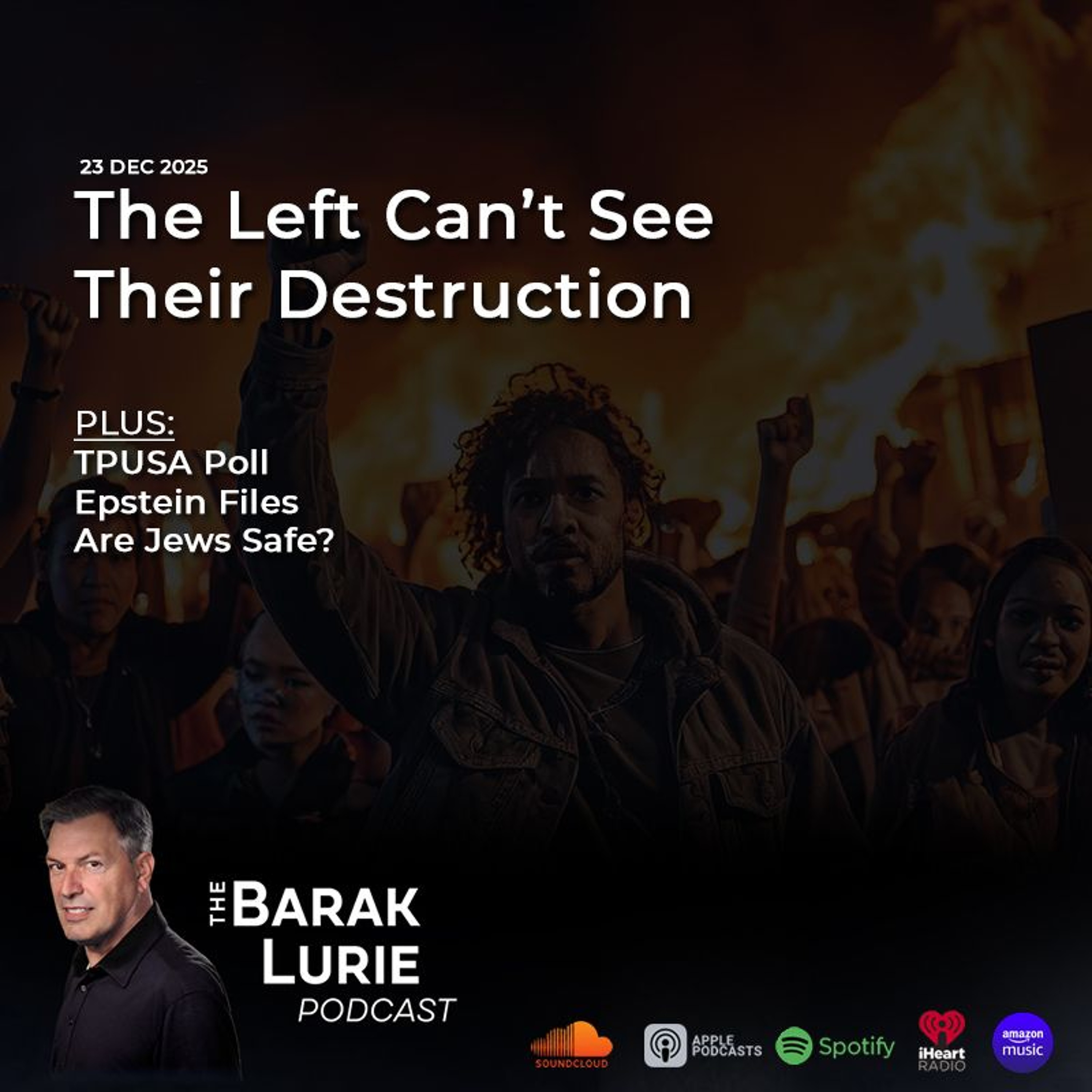 THEME - The Left Can't See Their Destruction; TPUSA Poll; Epstein Files; Are Jews Safe?