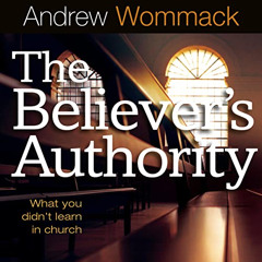 [READ] PDF 📬 Believer's Authority: What You Didn't Learn in Church by  Andrew Wommac