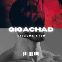 ST:GG Presents: ST:GGMEISTER - GIGACHAD