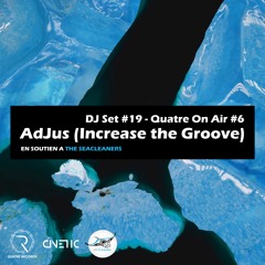 DJ Set #19 - AdJus (Increase the Groove) @ Quatre On Air #6