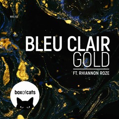 Bleu Clair - Gold Feat. Rhiannon Roze