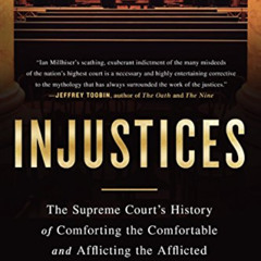 READ EPUB 💏 Injustices: The Supreme Court's History of Comforting the Comfortable an