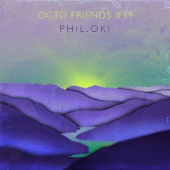 Octo Friends #39 - Phil.Ok!