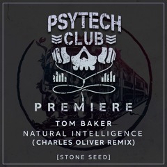 PREMIERE: Tom Baker - Natural Intelligence (Charles Oliver Remix) [Stone Seed]
