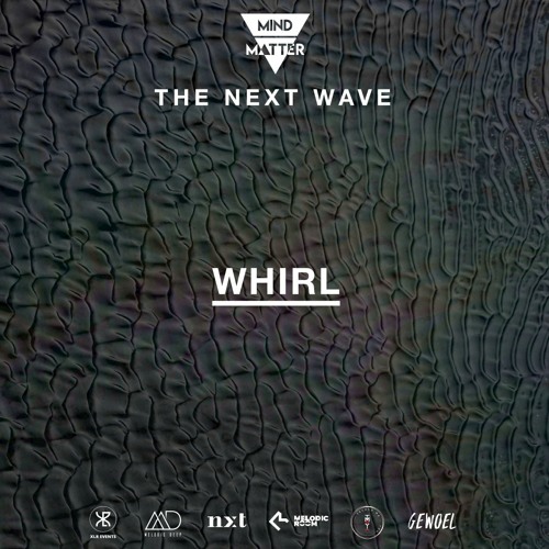The Next Wave 56 - Whirl [Live from Stockholm, Sweden]