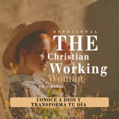 Conoce a Dios y transforma tu día - Parte 5 | The Christian Working en español