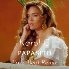 Papasit0 - K4rol G, Bazzi Remix (FREE DOWNLOAD)