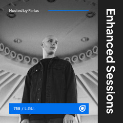 Enhanced Sessions 755 with L.GU. - Hosted by Farius