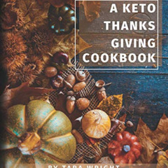[Free] EPUB 📮 The Keto Thanksgiving Cookbook: How To Have A Keto Thanksgiving With T