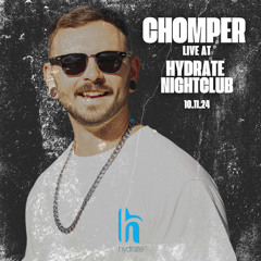CHOMPER LIVE AT HYDRATE CHICAGO 10.11.24