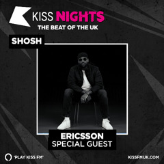 Ericsson - Shosh Kiss Nights - Kiss FM Guestmix(June 2025)