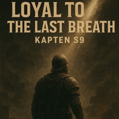 loyal to the last breath