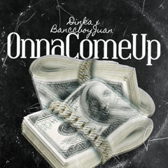 Dinka x Banccboy - Onna Come Up