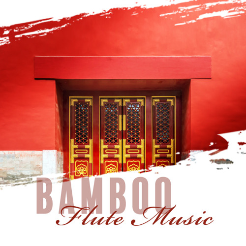 Stream Bamboo Flute Sounds by Relaxing Flute Music Zone Listen online