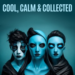 Cool, Calm & Collected