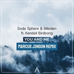Soda Sphere & IMeiden feat. Kendall Birdsong - You And Me (Marcus J3nson Remix)