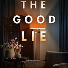 [❤READ ⚡EBOOK⚡] The Good Lie