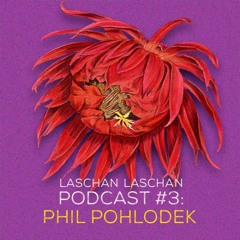 Laschan Laschan Podcast #3 (Phil Pohlodek)