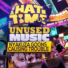 A Hat in Time Unused Music OST [Nyakuza Metro] - Nyakuza Goons Causing Trouble🙀