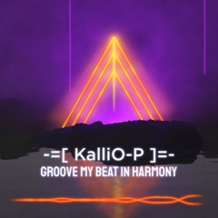 KalliO-P - Groove My Beat In Harmony (2025 / Harmonic Progressive Psytrance Groove)