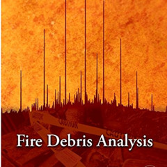 Get KINDLE 📨 Fire Debris Analysis by  Eric Stauffer,Julia A. Dolan,Reta Newman [PDF