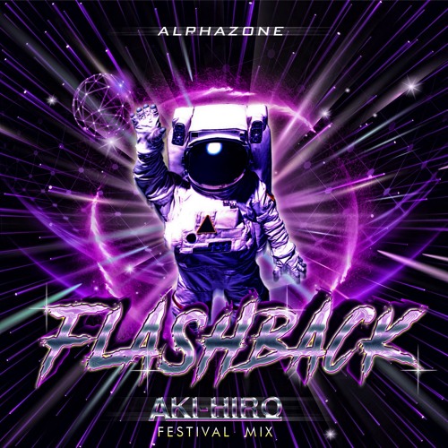 Alphazone- FlashBack(AKI-HIRO Festival Mix)(Free Download)