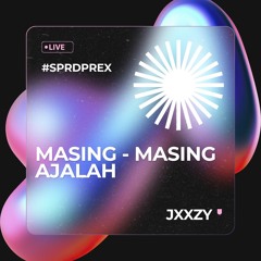 MASING - MASING AJALAH - ( JXXZY ) #SPRDPREX