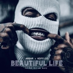 AMBAM, KOPFLOS - BEAUTIFUL LIFE (HARD RAVE EDIT)