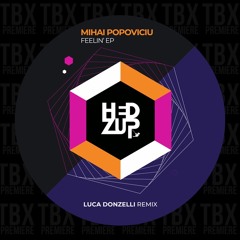 Premiere: Mihai Popoviciu - Fellin' (Luca Donzelli Remix) [hedZup records]