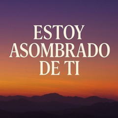Estoy Asombrado de ti | Desiderium et Selah | Hallelujah