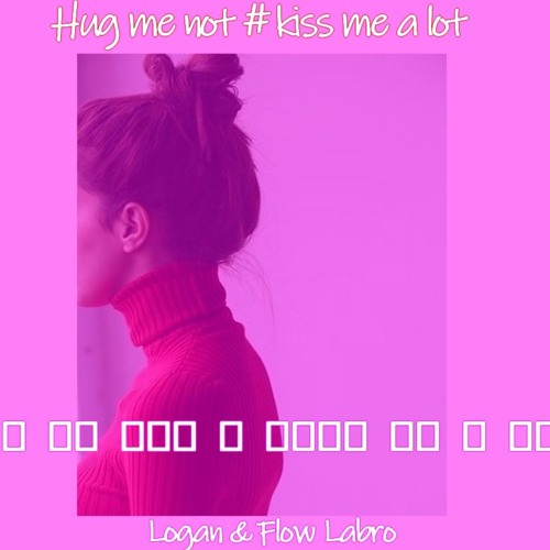Hug Me Not Hashtag Kiss Me A Lot ###