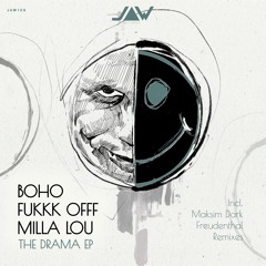 BOHO & Fukkk Offf & MILLA LOU - The Drama Ep incl. Maksim Dark & Freudenthal Rmx