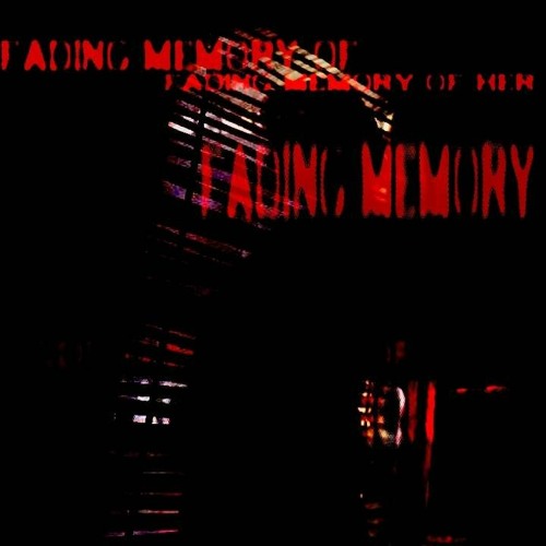 FADING MEMORY OF HER