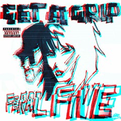 Feral Five - Get A Grip - Radio Edit