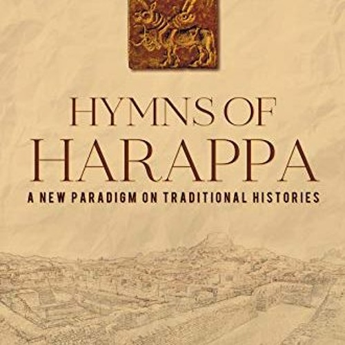 [GET] KINDLE PDF EBOOK EPUB Hymns of Harappa : A New Paradigm on Traditional Histories by  Sai Papin