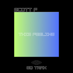 FREE DOWNLOAD: Scott F - This Feeling