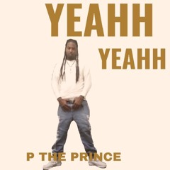 Yeahh Yeahh By P The Prince