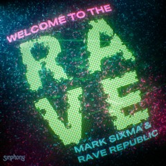 Mark Sixma X Rave Republic - Welcome To The Rave