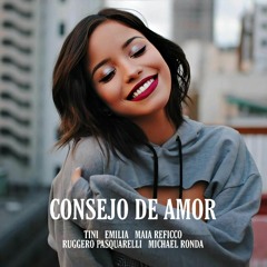 Consejo de Amor - Tini feat Emilia, Ruggero, Michael Ronda, Maia Reficco