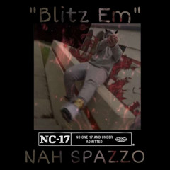 Nah Spazzo - Blitz Em